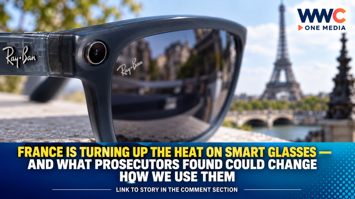 France Is Turning Up the Heat on Smart Glasses — And What Prosecutors Found Could Change How We Use Them