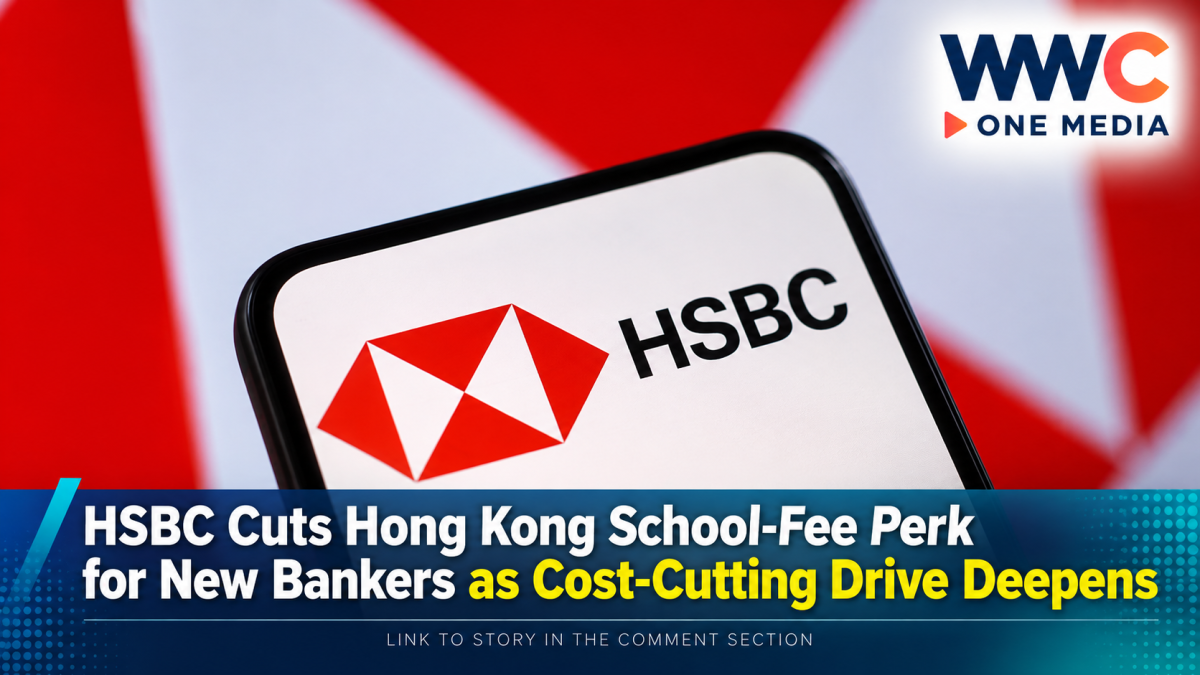 HSBC Cuts Hong Kong School-Fee Perk for New Bankers as Cost-Cutting Drive Deepens