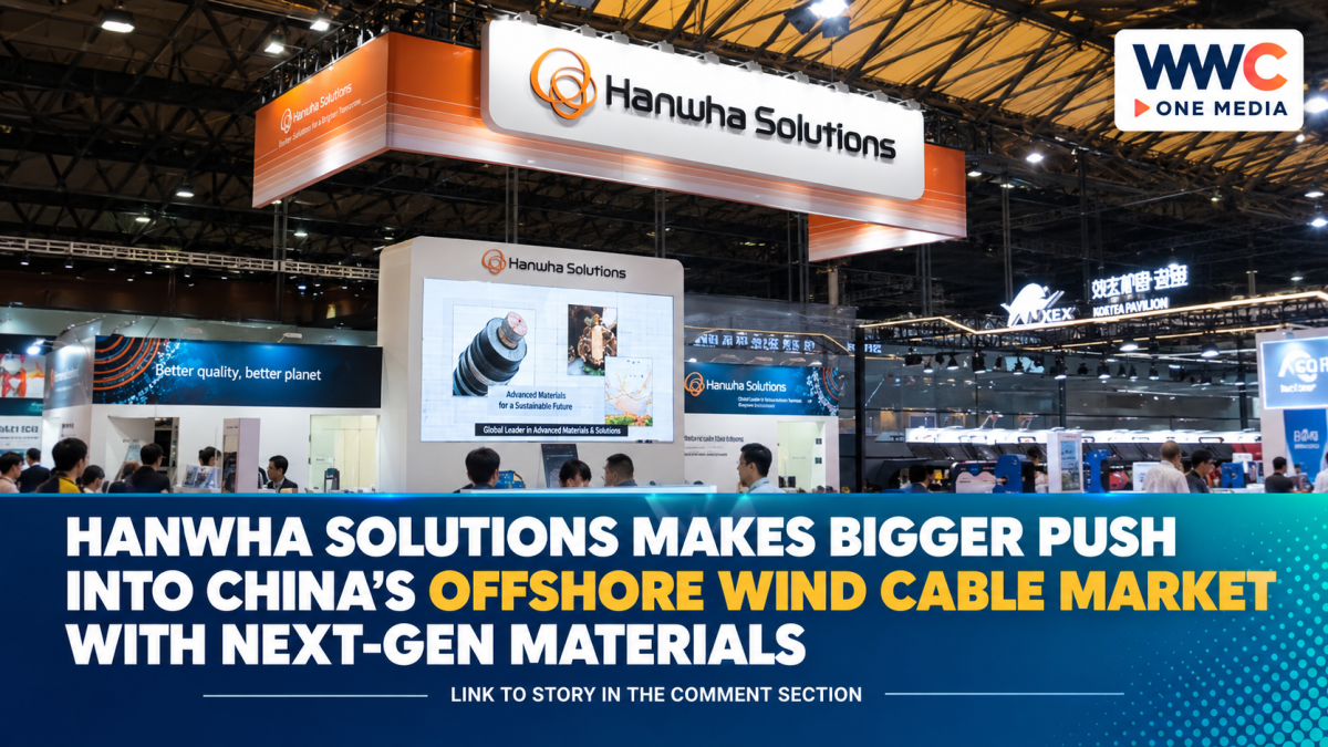 Hanwha Solutions Makes Bigger Push Into China’s Offshore Wind Cable Market With Next-Gen Materials