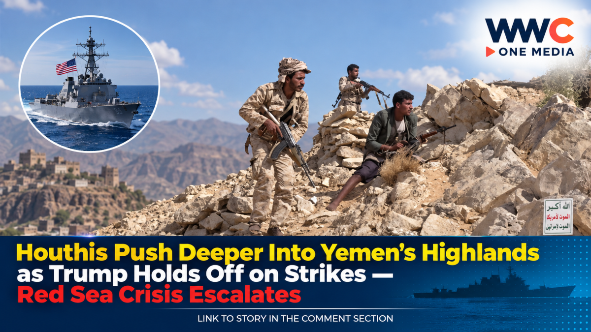 Houthis Push Deeper Into Yemen’s Highlands as Trump Holds Off on Strikes — Red Sea Crisis Escalates