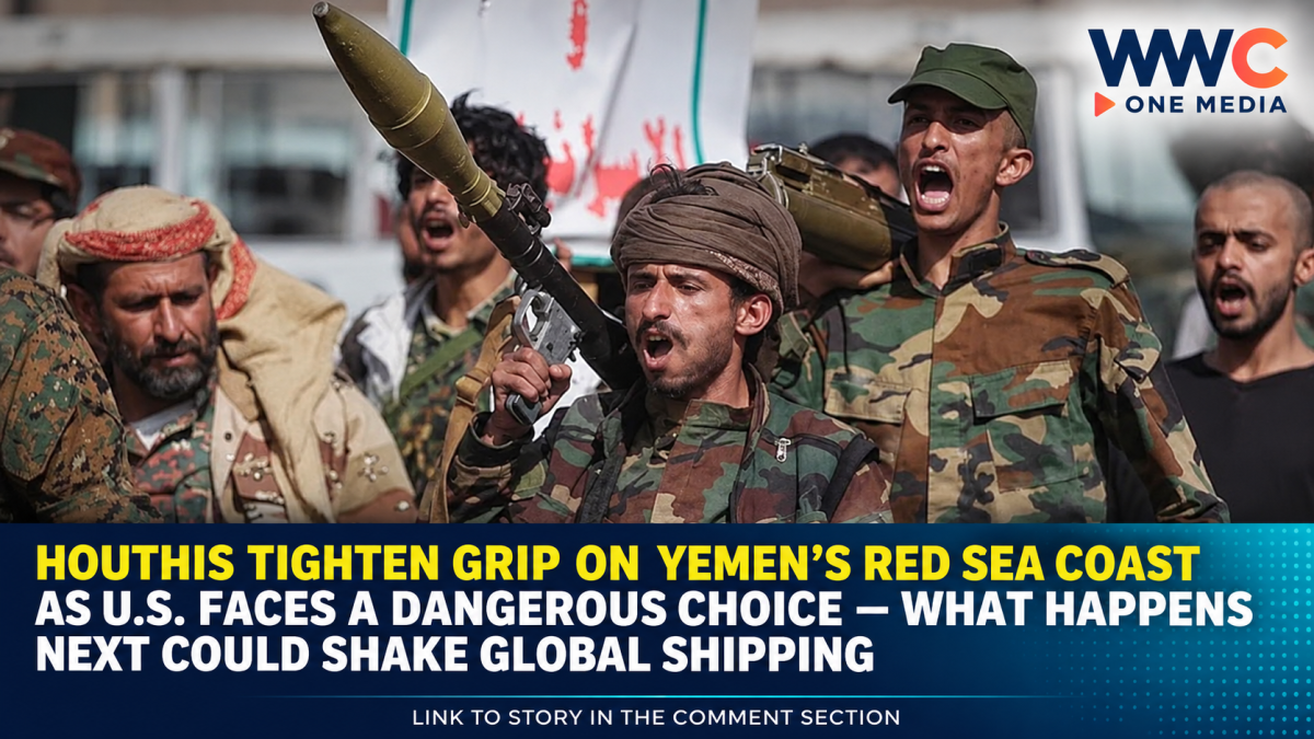 Houthis Tighten Grip on Yemen’s Red Sea Coast as U.S. Faces a Dangerous Choice — What Happens Next Could Shake Global Shipping