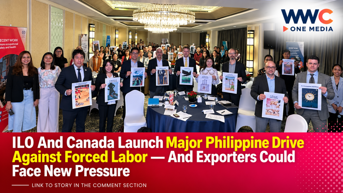 ILO And Canada Launch Major Philippine Drive Against Forced Labor — And Exporters Could Face New Pressure