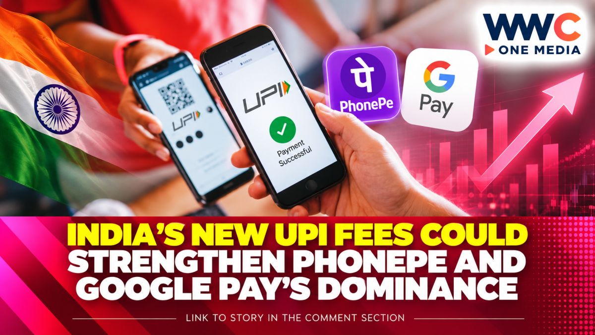 India’s New UPI Fees Could Strengthen PhonePe and Google Pay’s Dominance