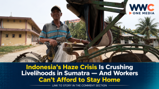 Indonesia’s Haze Crisis Is Crushing Livelihoods in Sumatra — And Workers Can’t Afford to Stay Home