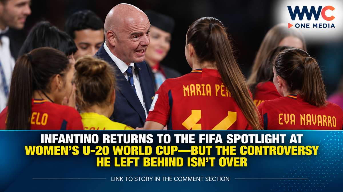 Infantino Returns to the FIFA Spotlight at Women’s U-20 World Cup—But the Controversy He Left Behind Isn’t Over