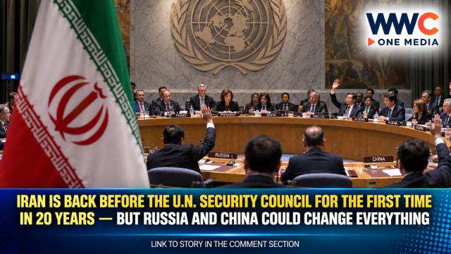 Iran Is Back Before the U.N. Security Council for the First Time in 20 Years — But Russia and China Could Change Everything