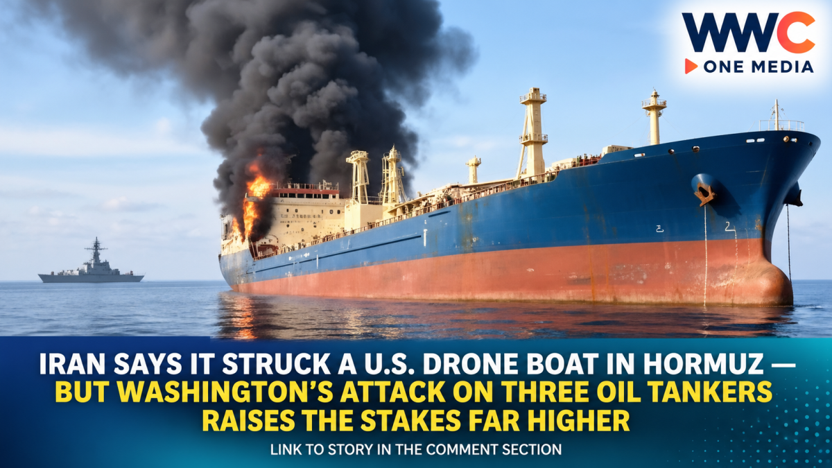 Iran Says It Struck a U.S. Drone Boat in Hormuz — But Washington’s Attack on Three Oil Tankers Raises the Stakes Far Higher