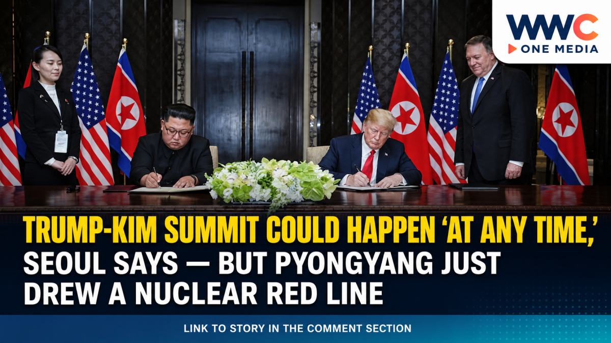 Trump-Kim Summit Could Happen ‘At Any Time,’ Seoul Says — But Pyongyang Just Drew a Nuclear Red Line