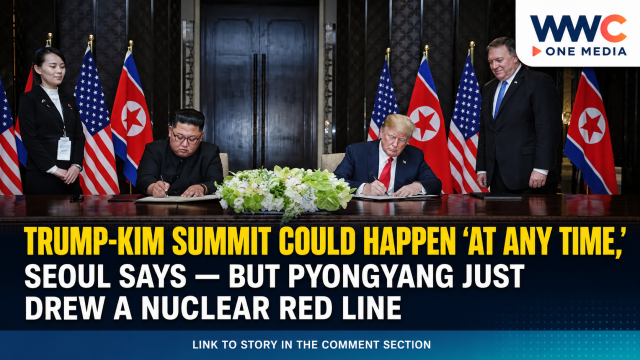Trump-Kim Summit Could Happen ‘At Any Time,’ Seoul Says — But Pyongyang Just Drew a Nuclear Red Line