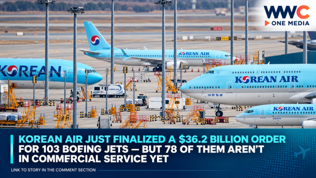 Korean Air Just Finalized a $36.2 Billion Order for 103 Boeing Jets — But 78 of Them Aren’t in Commercial Service Yet