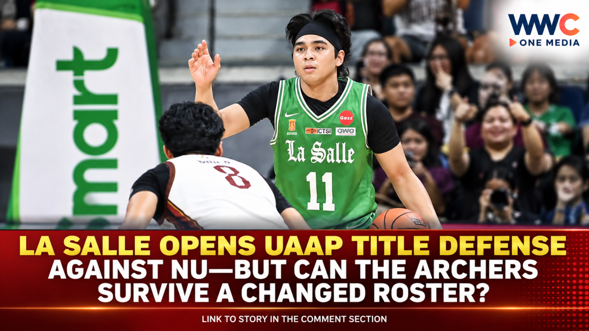 LA SALLE OPENS UAAP TITLE DEFENSE AGAINST NU—BUT CAN THE ARCHERS SURVIVE A CHANGED ROSTER?