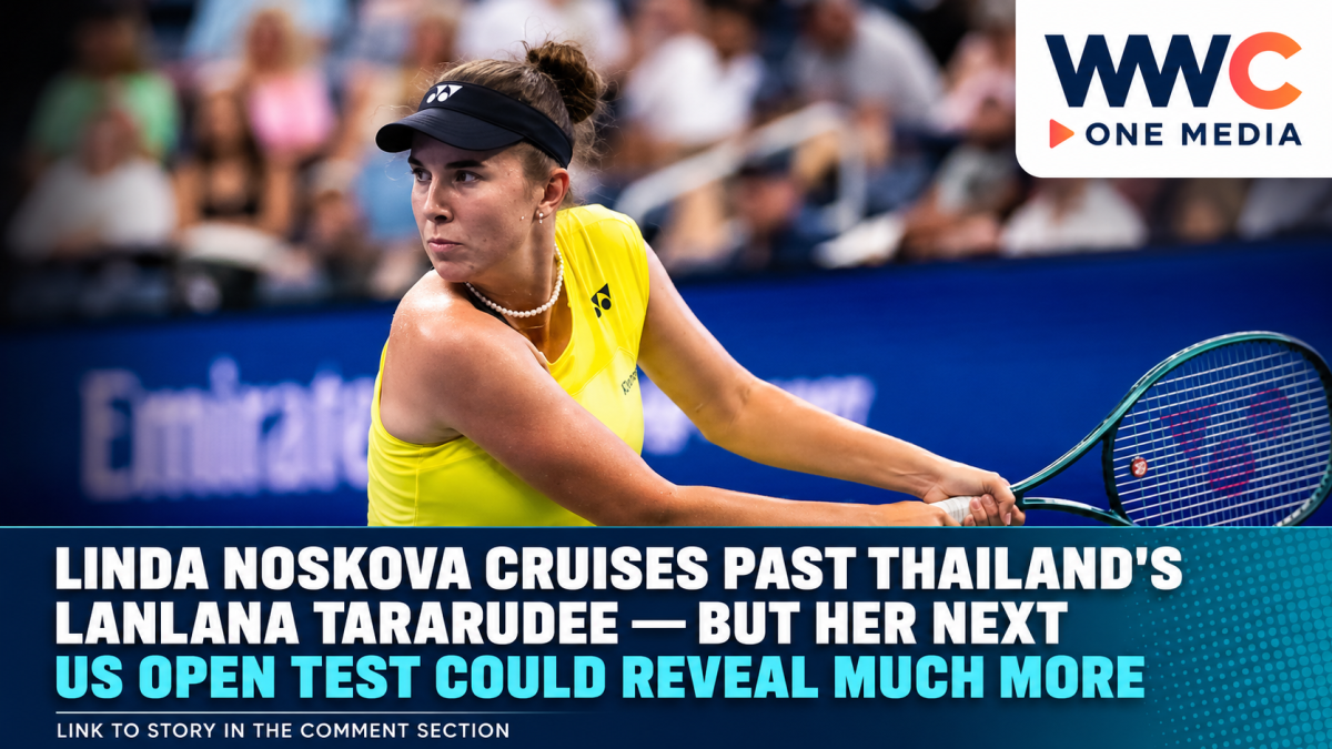 Linda Noskova Cruises Past Thailand’s Lanlana Tararudee — But Her Next US Open Test Could Reveal Much More