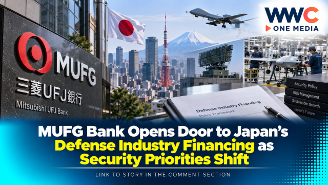 MUFG Bank Opens Door to Japan’s Defense Industry Financing as Security Priorities Shift