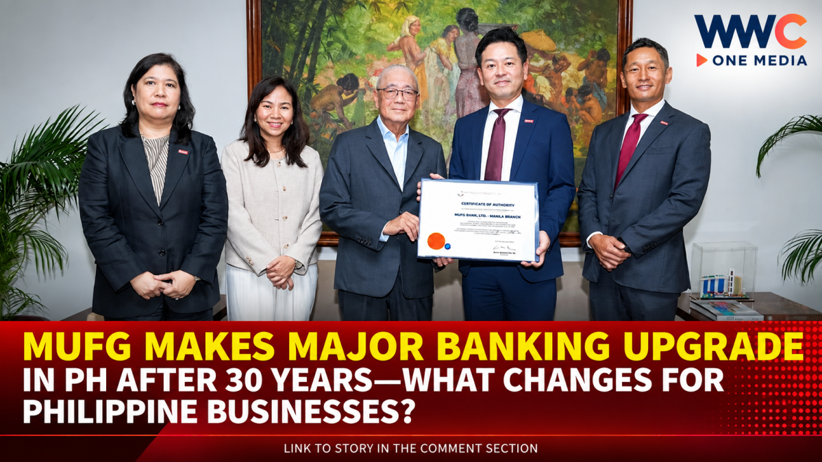 MUFG Makes Major Banking Upgrade in PH After 30 Years—What Changes for Philippine Businesses?