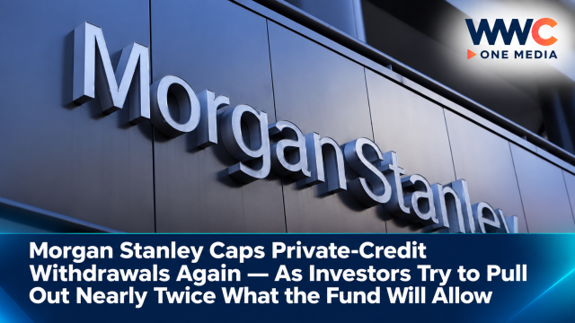 Morgan Stanley Caps Private-Credit Withdrawals Again — As Investors Try to Pull Out Nearly Twice What the Fund Will Allow