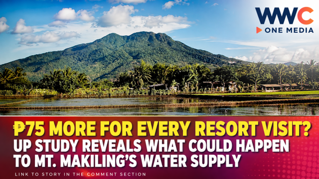₱75 MORE FOR EVERY RESORT VISIT? UP STUDY REVEALS WHAT COULD HAPPEN TO MT. MAKILING’S WATER SUPPLY