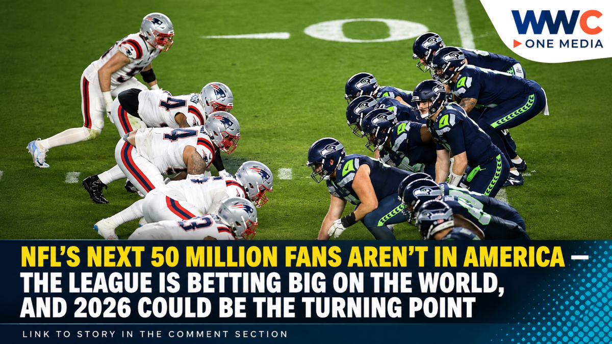 NFL’S NEXT 50 MILLION FANS AREN’T IN AMERICA — The League Is Betting Big on the World, and 2026 Could Be the Turning Point