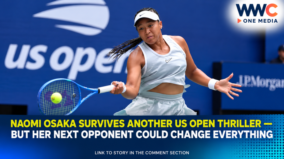 Naomi Osaka Survives Another US Open Thriller — But Her Next Opponent Could Change Everything