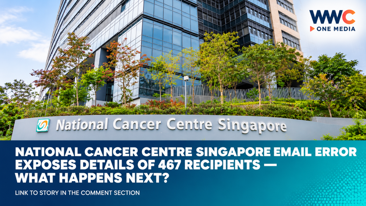 National Cancer Centre Singapore Email Error Exposes Details of 467 Recipients — What Happens Next?