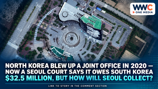 North Korea Blew Up a Joint Office in 2020 — Now a Seoul Court Says It Owes South Korea $32.5 Million, but How Will Seoul Collect?