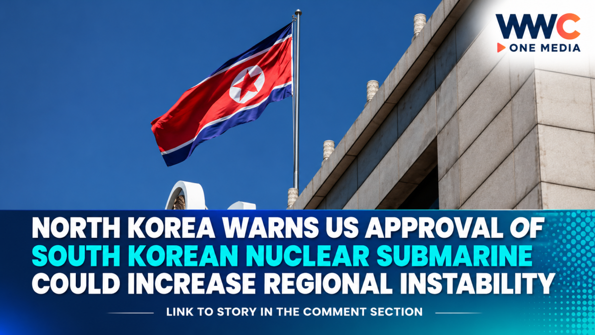 North Korea Warns US Approval of South Korean Nuclear Submarine Could Increase Regional Instability