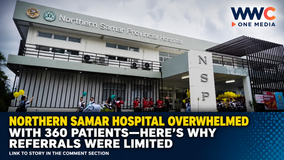 Northern Samar Hospital Overwhelmed With 360 Patients—Here’s Why Referrals Were Limited