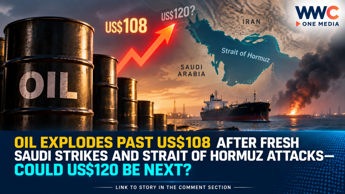 Oil Explodes Past US$108 After Fresh Saudi Strikes and Strait of Hormuz Attacks—Could US$120 Be Next?