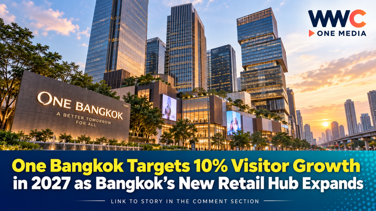 One Bangkok Targets 10% Visitor Growth in 2027 as Bangkok’s New Retail Hub Expands