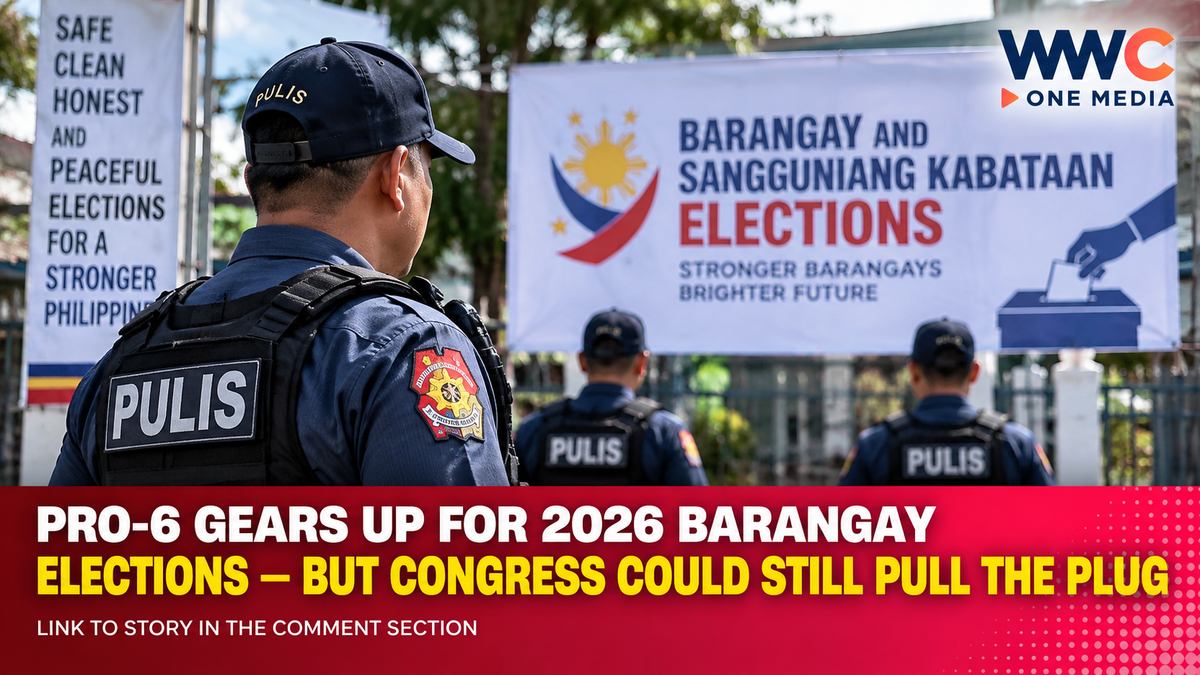 PRO-6 Gears Up for 2026 Barangay Elections — But Congress Could Still Pull the Plug