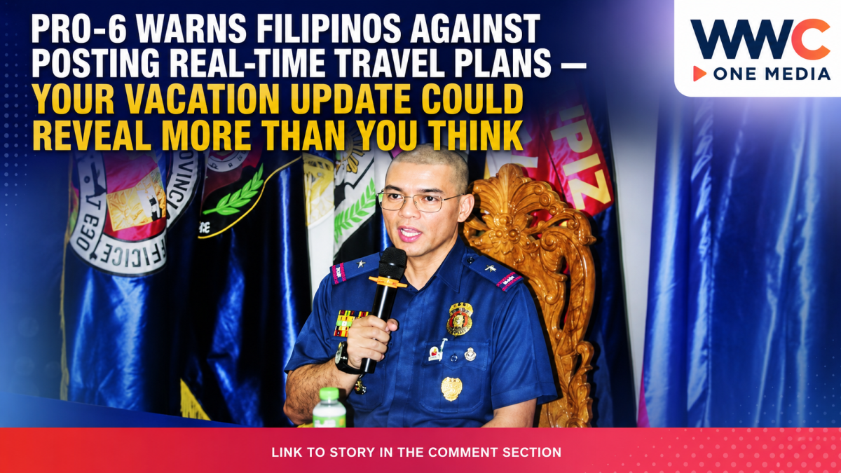 PRO-6 Warns Filipinos Against Posting Real-Time Travel Plans — Your Vacation Update Could Reveal More Than You Think