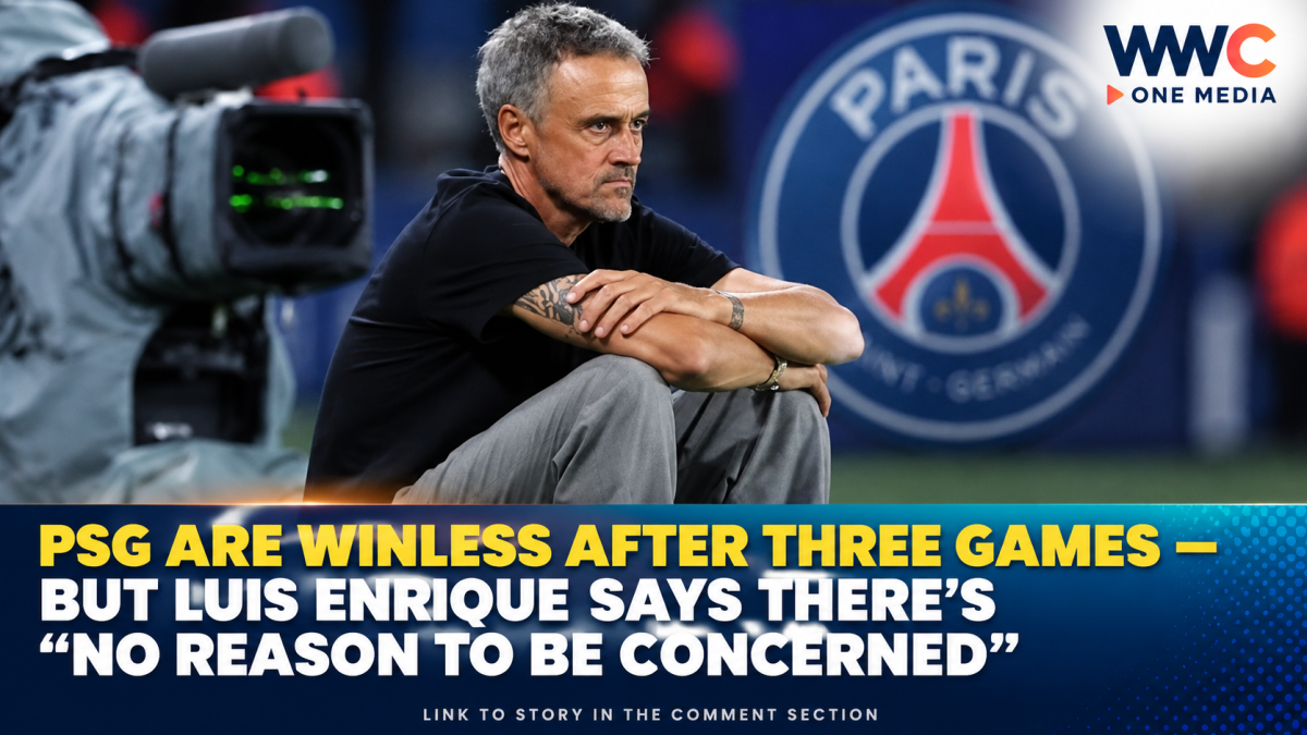 PSG Are Winless After Three Games — But Luis Enrique Says There’s “No Reason to Be Concerned”