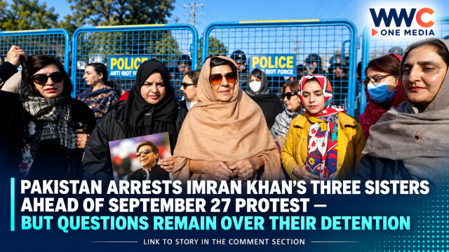 Pakistan Arrests Imran Khan’s Three Sisters Ahead of September 27 Protest — But Questions Remain Over Their Detention