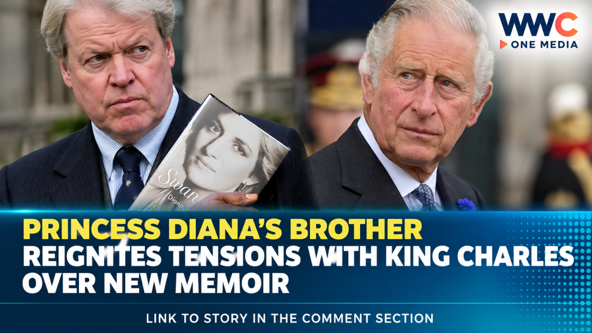Princess Diana’s Brother Reignites Tensions With King Charles Over New Memoir