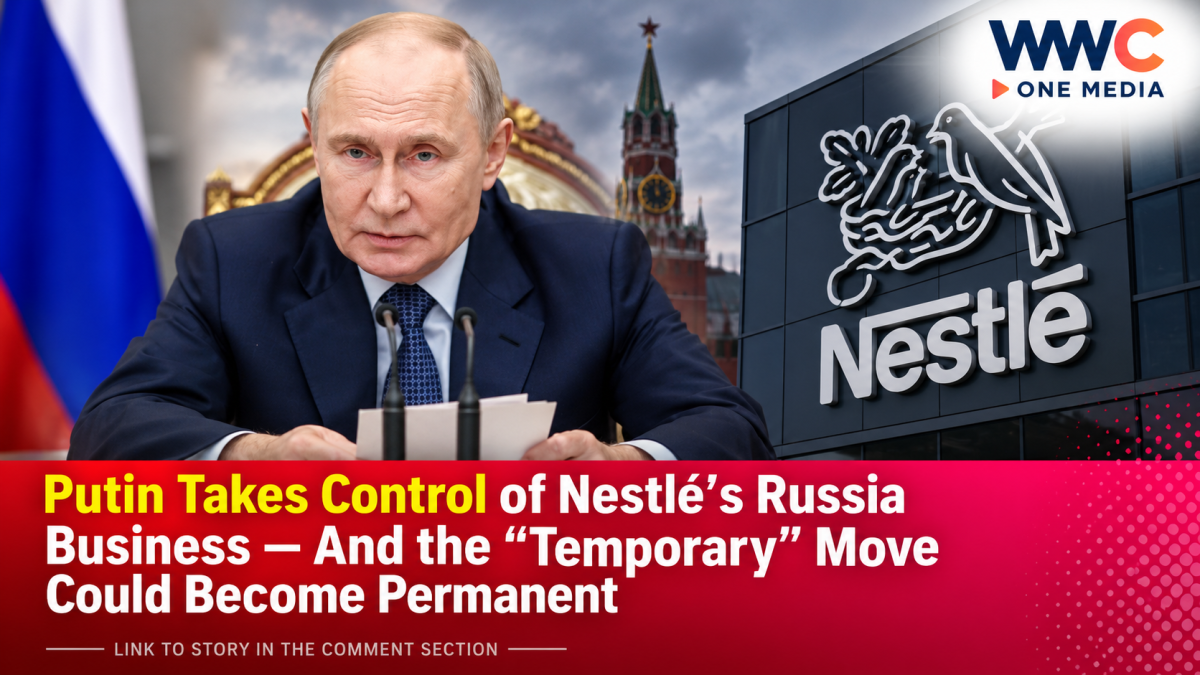 Putin Takes Control of Nestlé’s Russia Business — And the “Temporary” Move Could Become Permanent