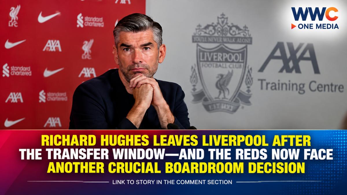 Richard Hughes Leaves Liverpool After the Transfer Window—And the Reds Now Face Another Crucial Boardroom Decision