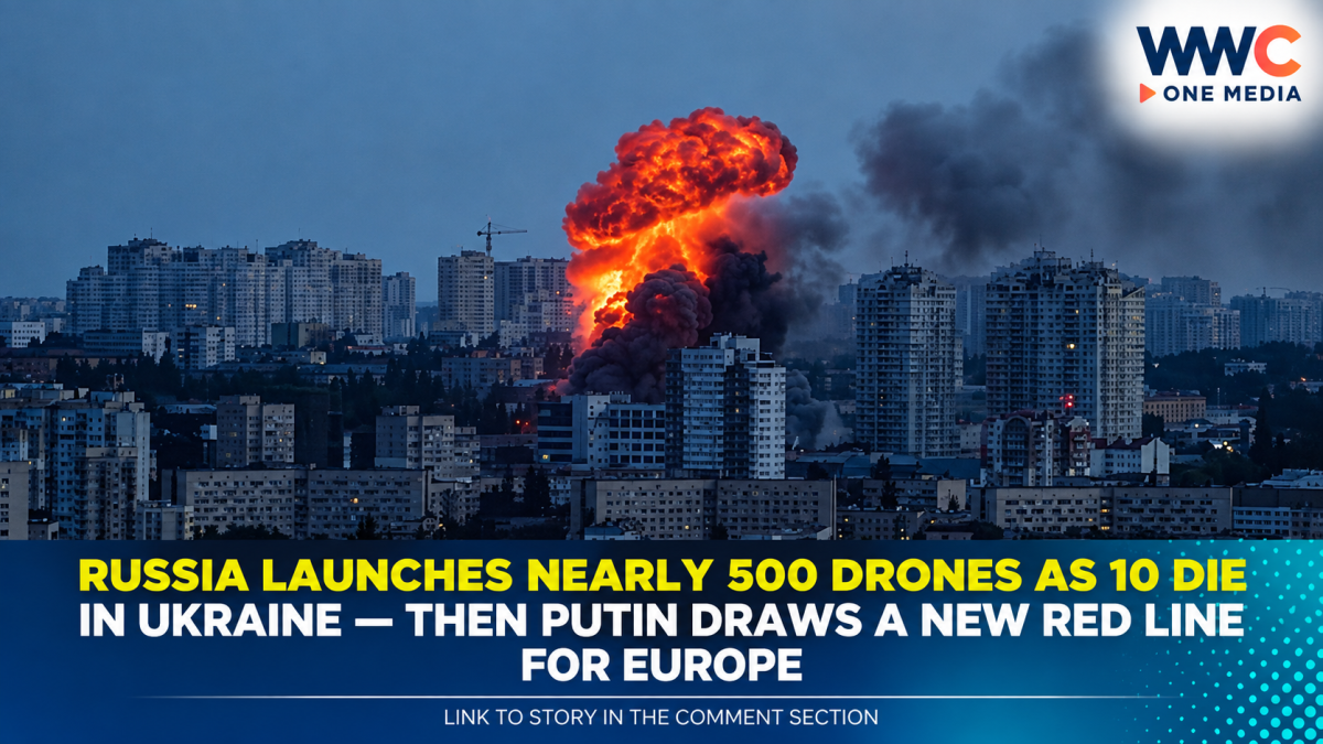 Russia Launches Nearly 500 Drones as 10 Die in Ukraine — Then Putin Draws a New Red Line for Europe
