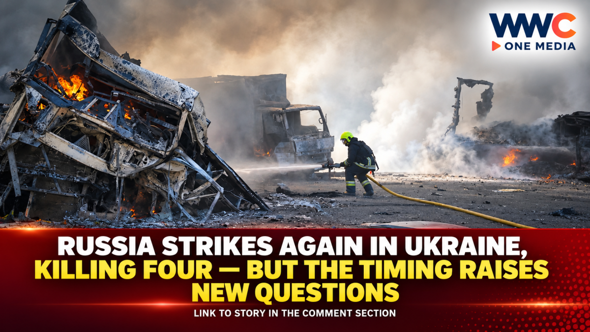 Russia Strikes Again in Ukraine, Killing Four — But the Timing Raises New Questions