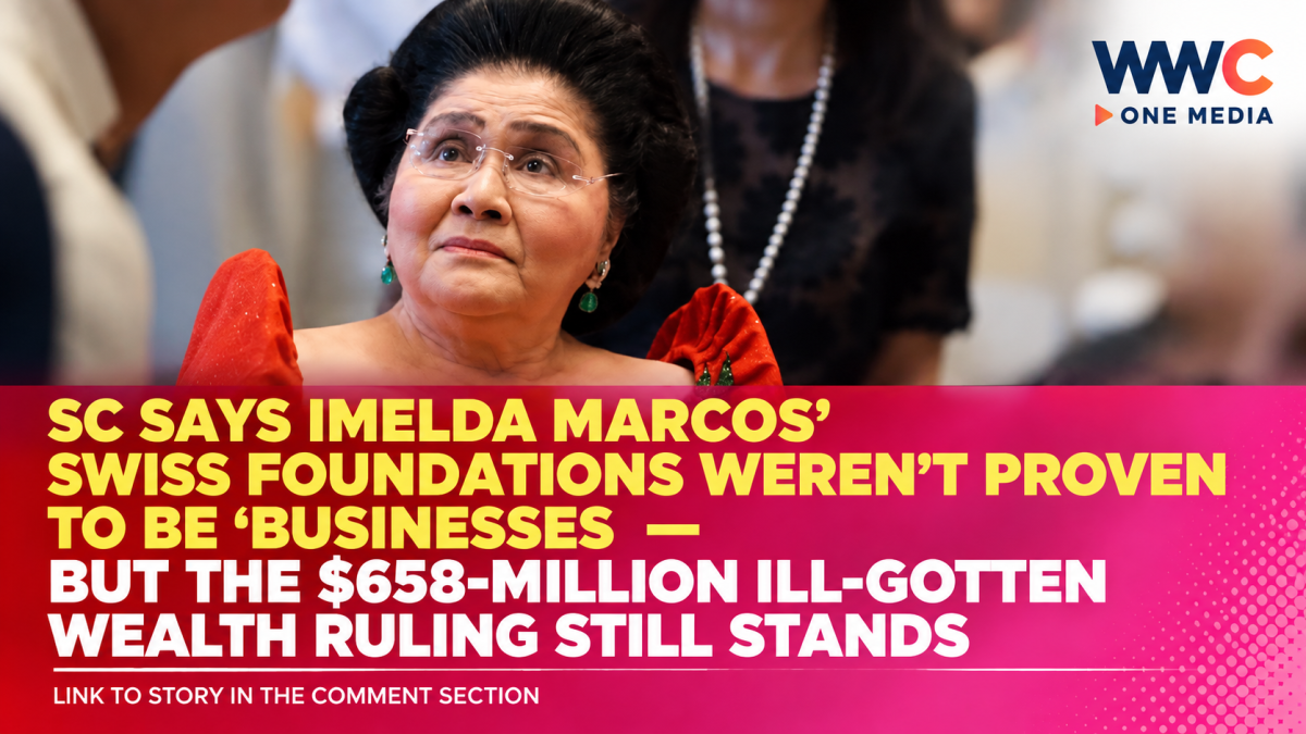 SC Says Imelda Marcos’ Swiss Foundations Weren’t Proven to Be ‘Businesses’ — But the $658-Million Ill-Gotten Wealth Ruling Still Stands