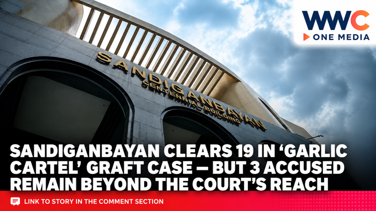 Sandiganbayan Clears 19 in ‘Garlic Cartel’ Graft Case — But 3 Accused Remain Beyond the Court’s Reach