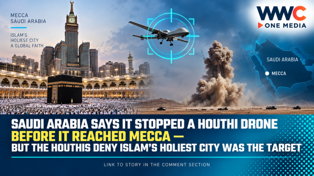 Saudi Arabia Says It Stopped a Houthi Drone Before It Reached Mecca — But the Houthis Deny Islam’s Holiest City Was the Target