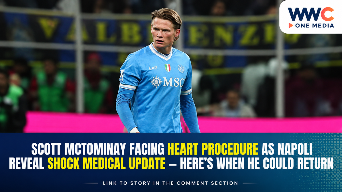 Scott McTominay Facing Heart Procedure as Napoli Reveal Shock Medical Update — Here’s When He Could Return