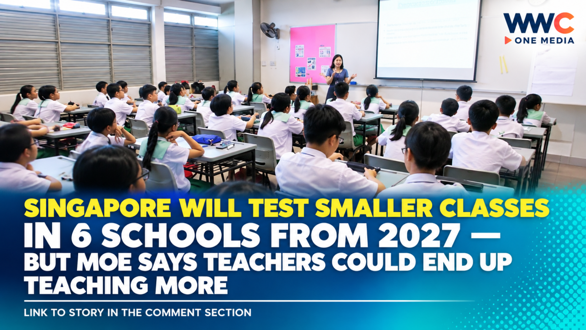 Singapore Will Test Smaller Classes in 6 Schools From 2027 — But MOE Says Teachers Could End Up Teaching More