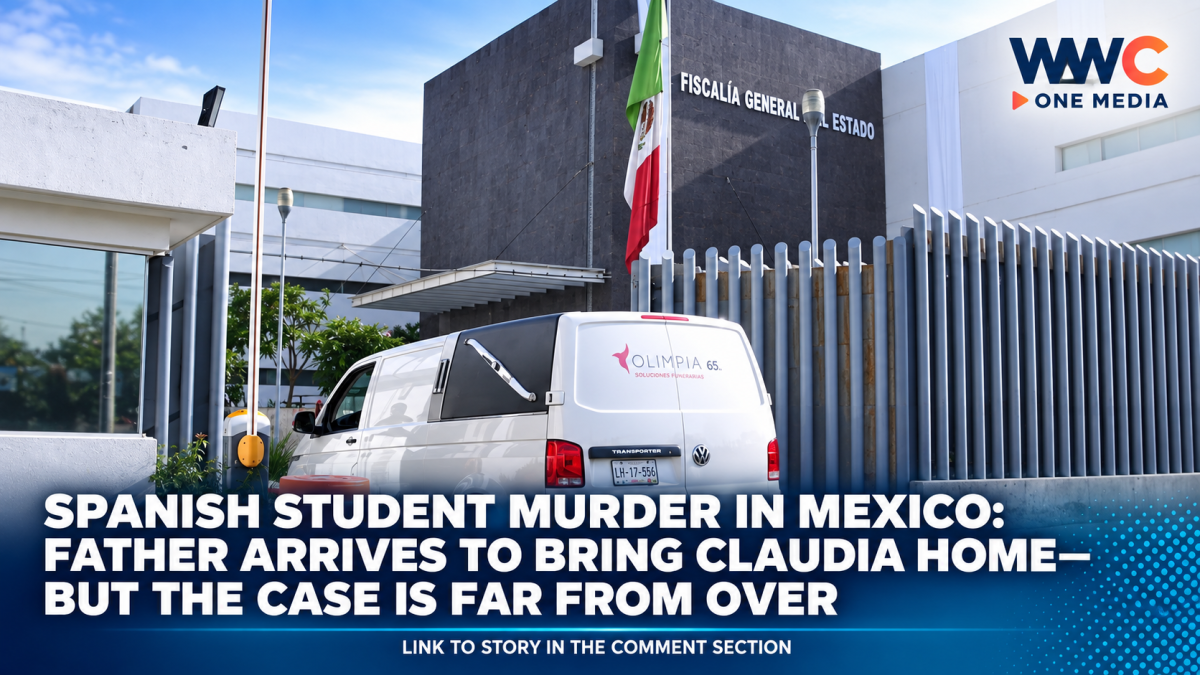 Spanish Student Murder in Mexico: Father Arrives to Bring Claudia Home—But the Case Is Far From Over