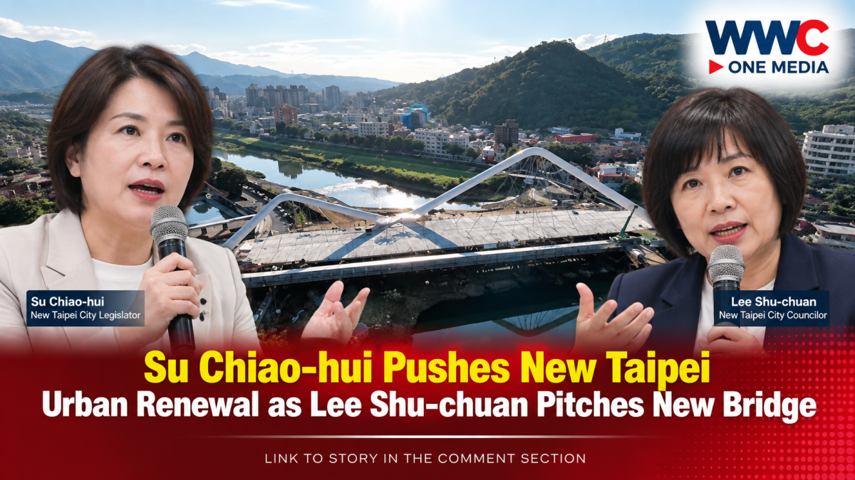 Su Chiao-hui Pushes New Taipei Urban Renewal as Lee Shu-chuan Pitches New Bridge