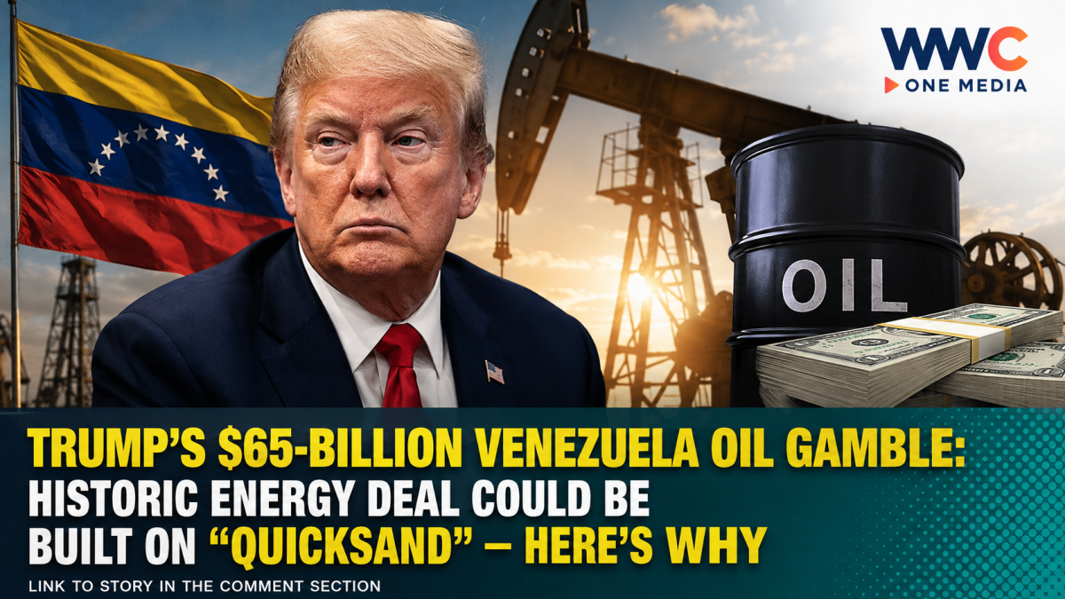TRUMP’S $65-BILLION VENEZUELA OIL GAMBLE: Historic Energy Deal Could Be Built on “Quicksand” — Here’s Why