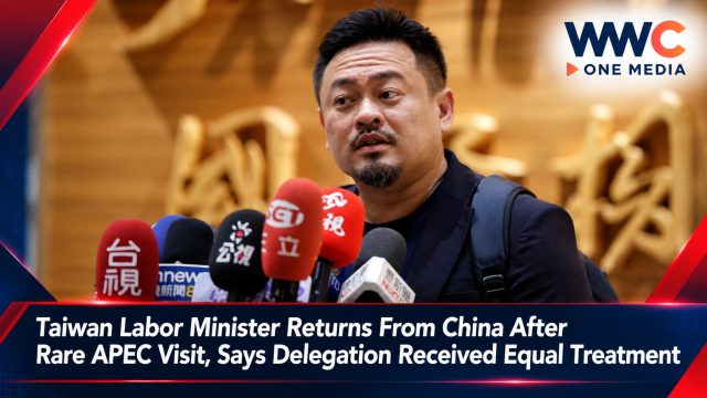 Taiwan Labor Minister Returns From China After Rare APEC Visit, Says Delegation Received Equal Treatment