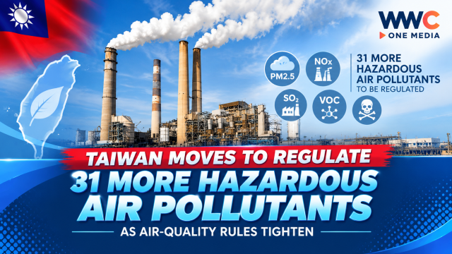Taiwan Moves to Regulate 31 More Hazardous Air Pollutants as Air-Quality Rules Tighten