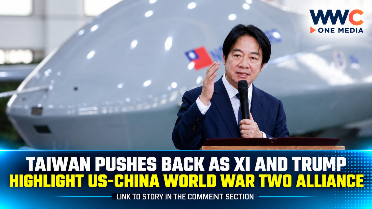 Taiwan Pushes Back as Xi and Trump Highlight US-China World War Two Alliance