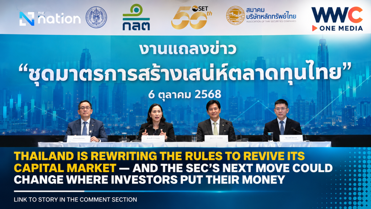 Thailand Is Rewriting the Rules to Revive Its Capital Market — And the SEC’s Next Move Could Change Where Investors Put Their Money