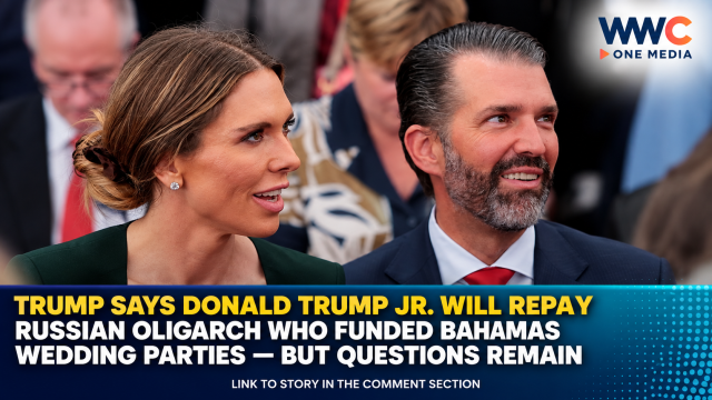 Trump Says Donald Trump Jr. Will Repay Russian Oligarch Who Funded Bahamas Wedding Parties — But Questions Remain